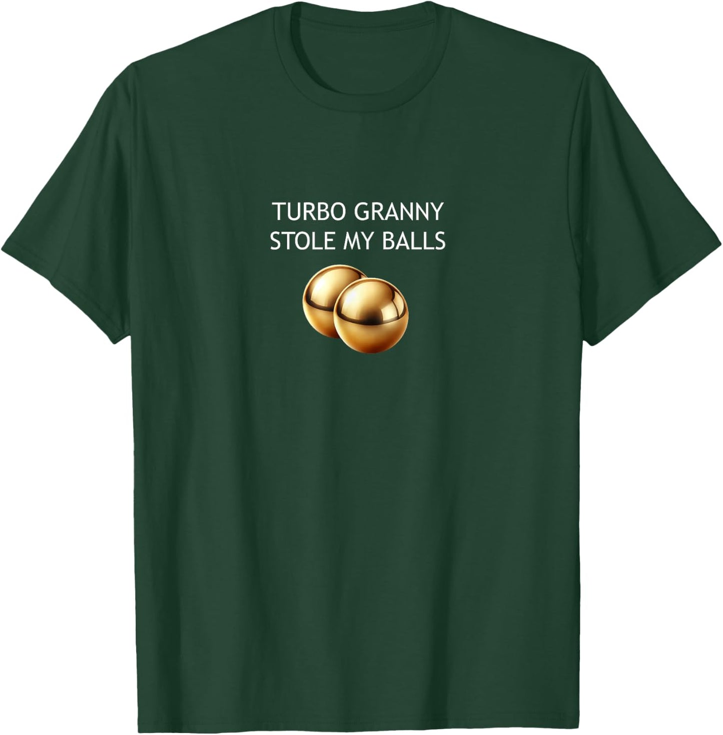 Turbo Granny Stole My Balls T-Shirt - T-Shirt | Forest