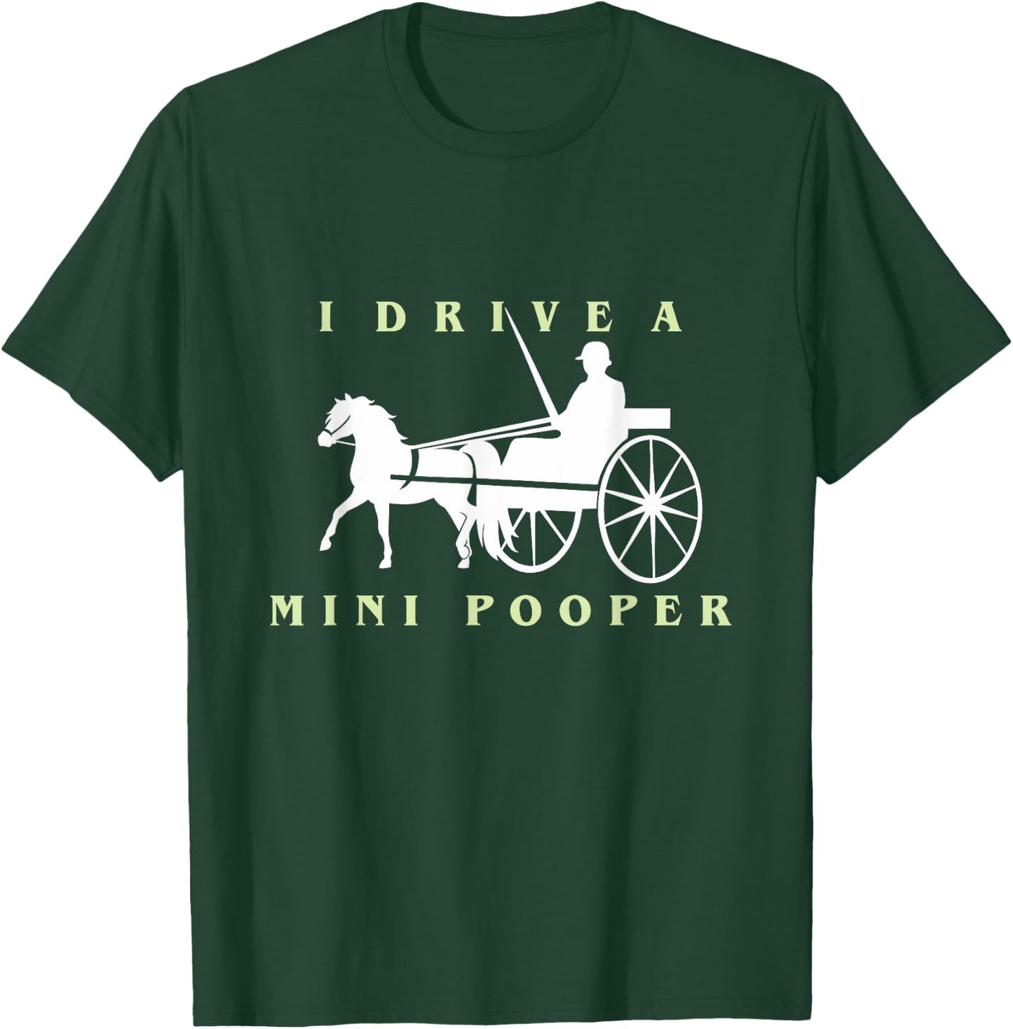 I Drive a Mini Pooper | Trending Miniature Horse T-Shirt - T-Shirt | Forest