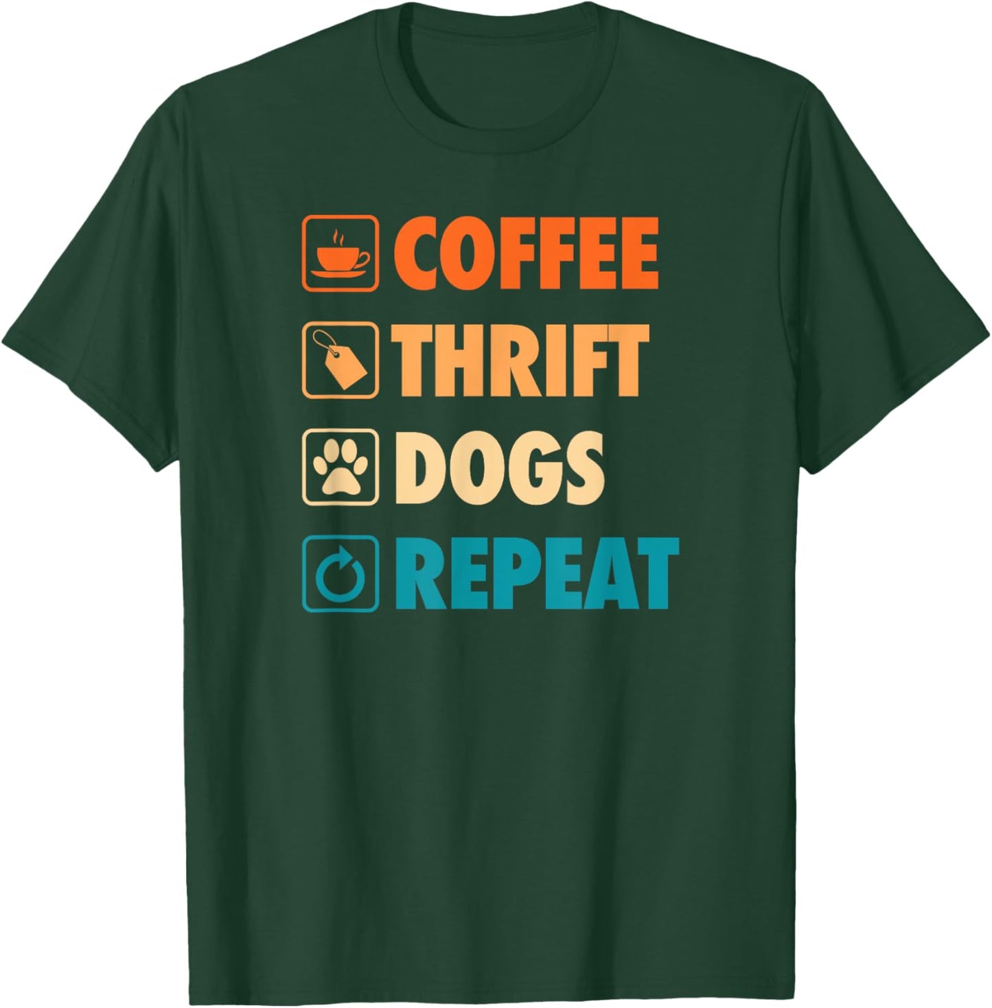 Coffee Thrift Dogs Repeat Life Simple Basic Thrifting T-Shirt - T-Shirt | Forest