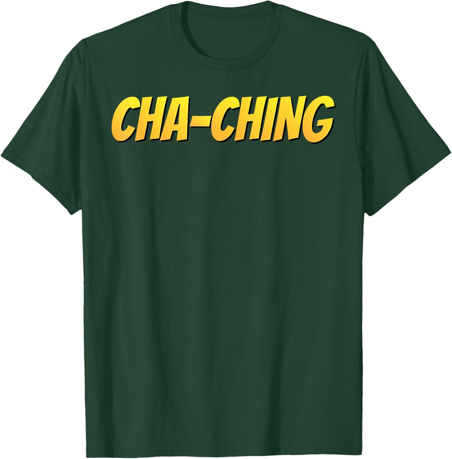 Cha-Ching T Shirt Money Sound Funny Gift T-Shirt - T-Shirt | Forest