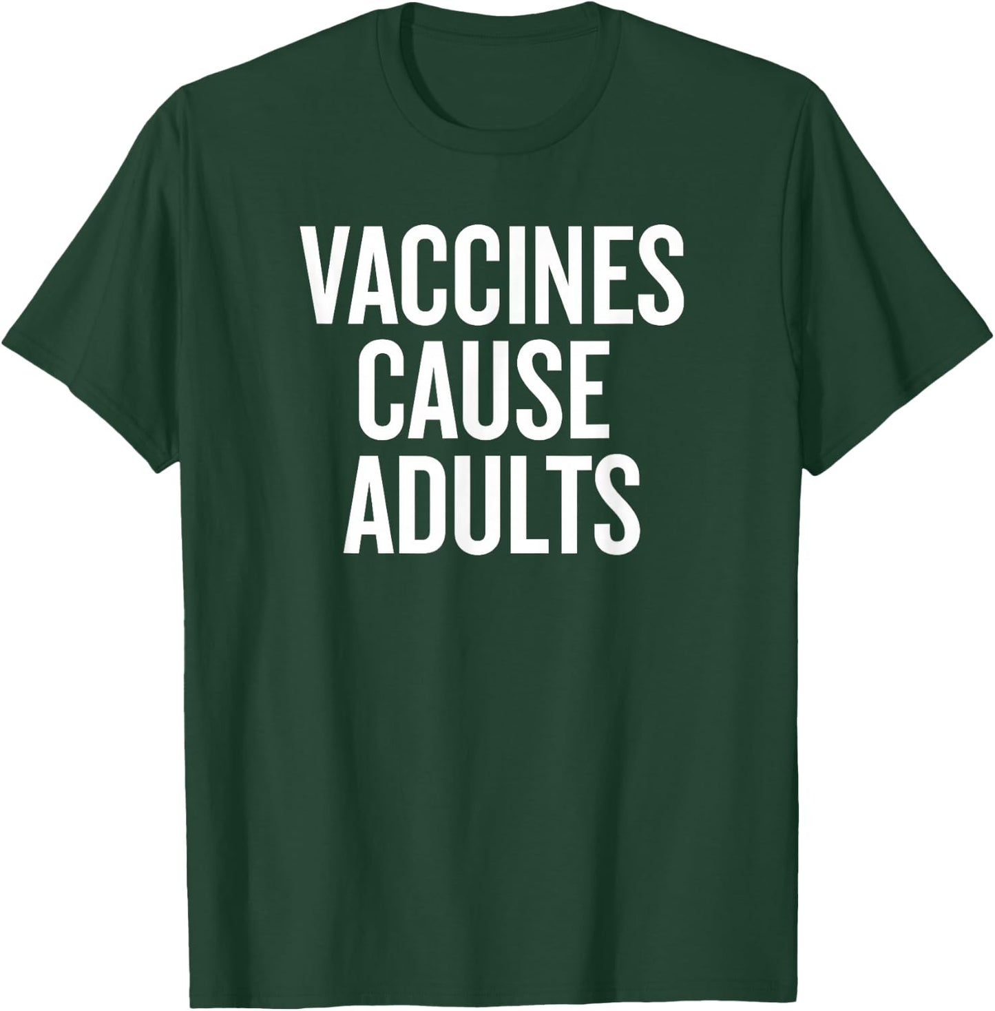 Vaccines Cause Adults Funny Medical Humor T-Shirt - T-Shirt | Forest