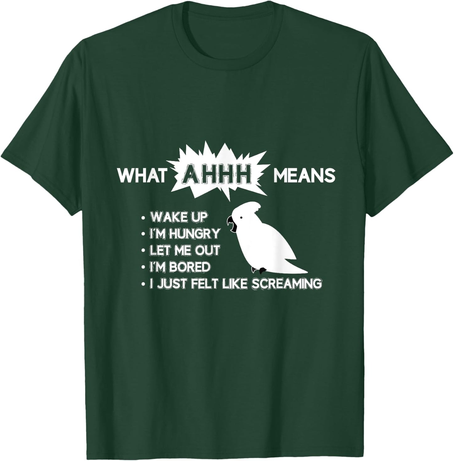 Funny Parrot "What AHHH Means" Cockatoo Shirt T-Shirt - T-Shirt | Forest