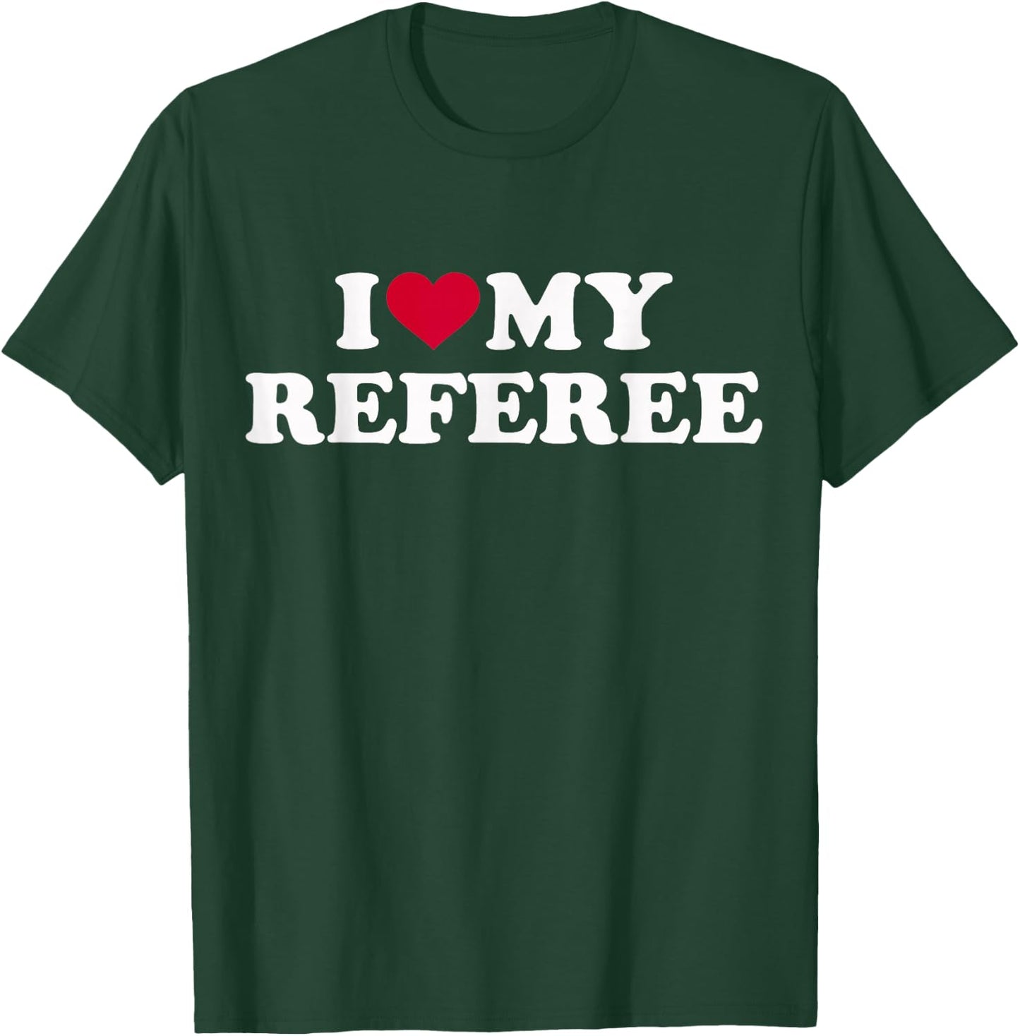 I Love My Referee T-Shirt - T-Shirt | Forest