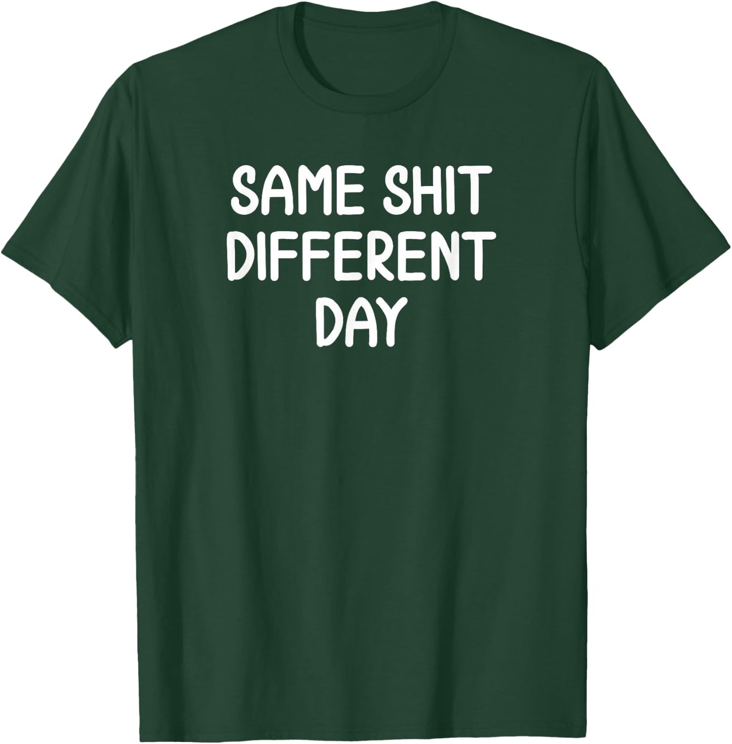 Funny, Same Shit Different Day, Joke Sarcastic Family T-Shirt - T-Shirt | Forest