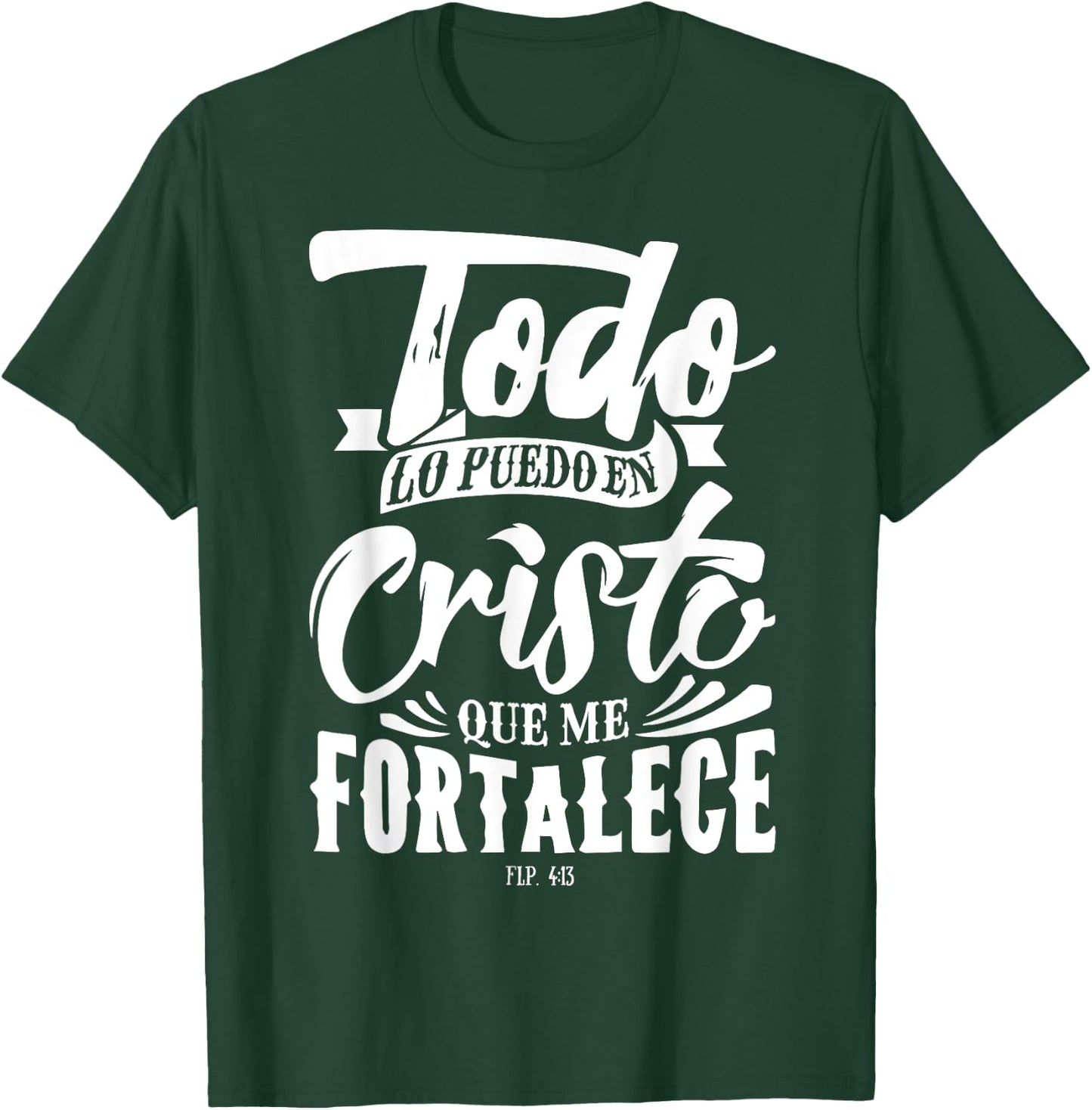 Todo lo Puedo en Cristo Mensajes Biblicos Espanol Cristianos T-Shirt - T-Shirt | Forest