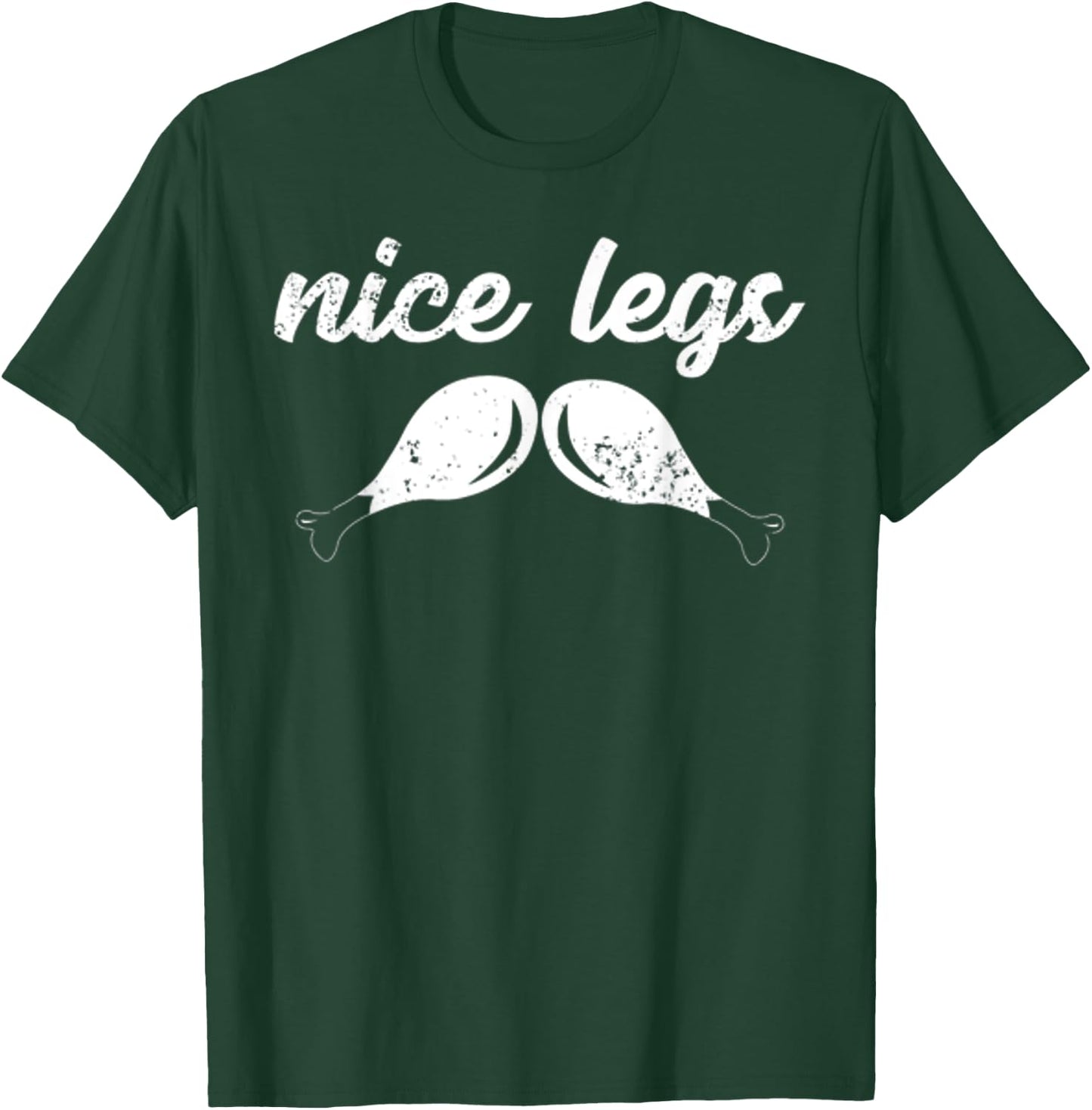 Funny Thanksgiving Shirt - Nice Legs T-Shirt - T-Shirt | Forest