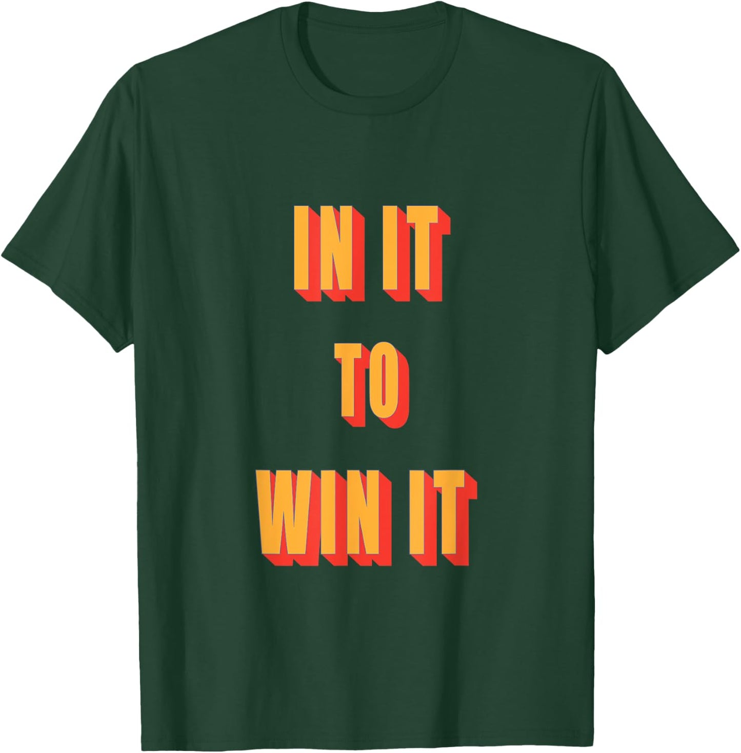 In It To Win It T Shirt T-Shirt - T-Shirt | Forest