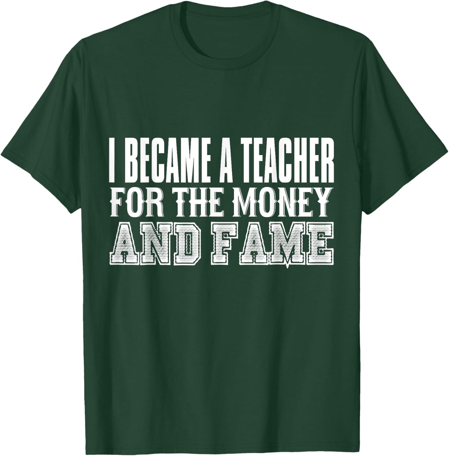 Teacher Funny - Became A Teacher For The Money And Fame Women Kids T-Shirt - T-Shirt | Forest
