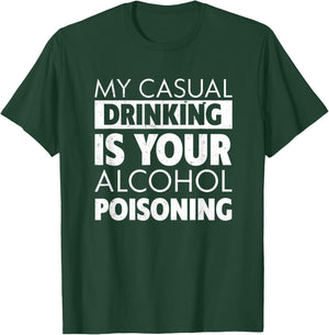 My Casual Drinking Is Your Alcohol Poisoning Beer T-Shirt - T-Shirt | Forest
