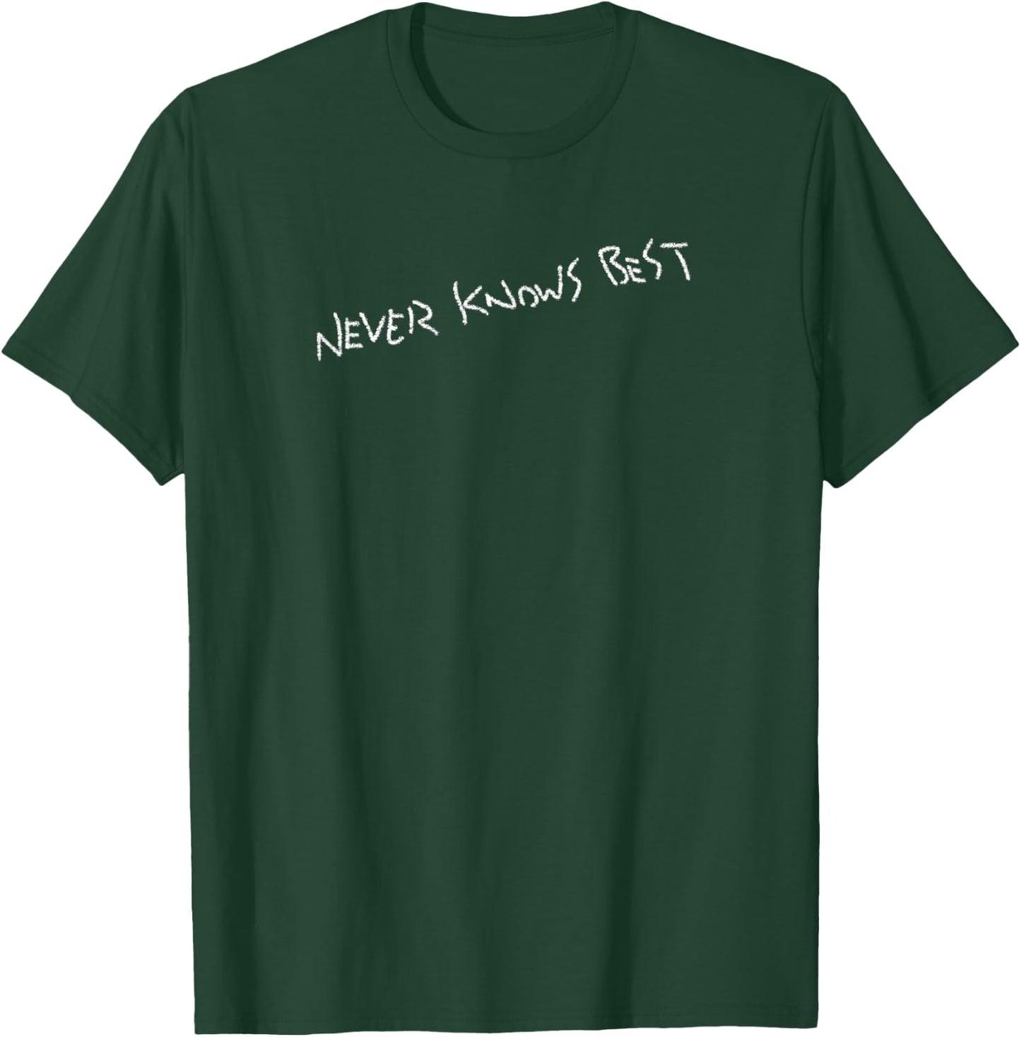 Never Knows Best T-Shirt - T-Shirt | Forest