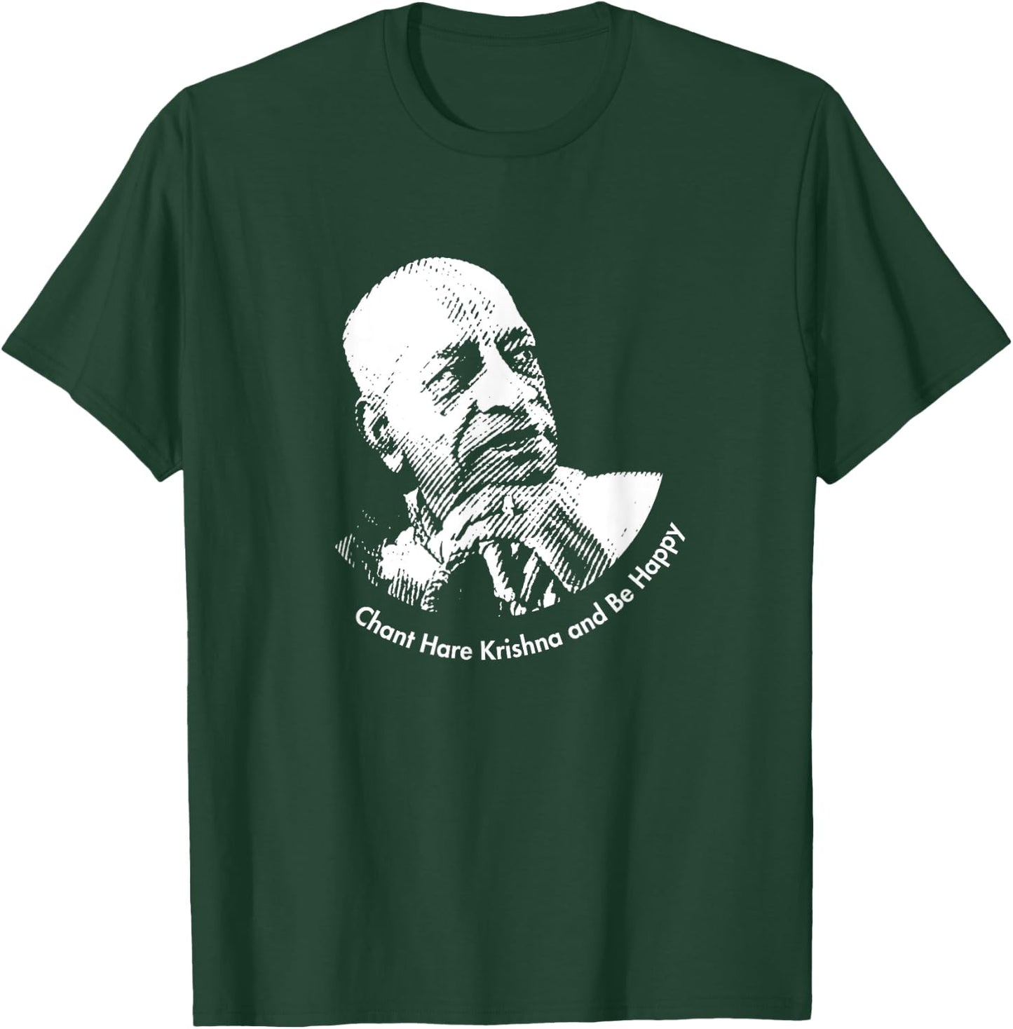 Chant Hare Krishna and be happy | Shrila Prabhupada T-Shirt - T-Shirt | Forest