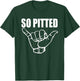 So Pitted : Funny Surf Gift Surfer Bros T-Shirt - T-Shirt | Forest