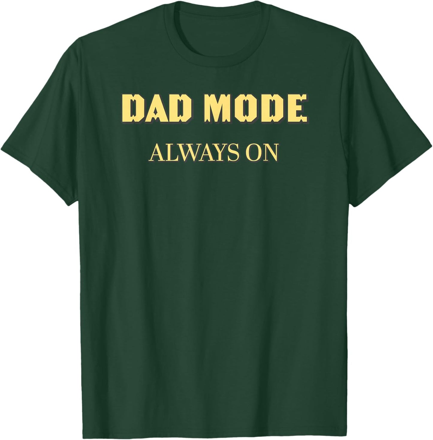 DAD Mode: Always ON- Gold T-Shirt - T-Shirt | Forest