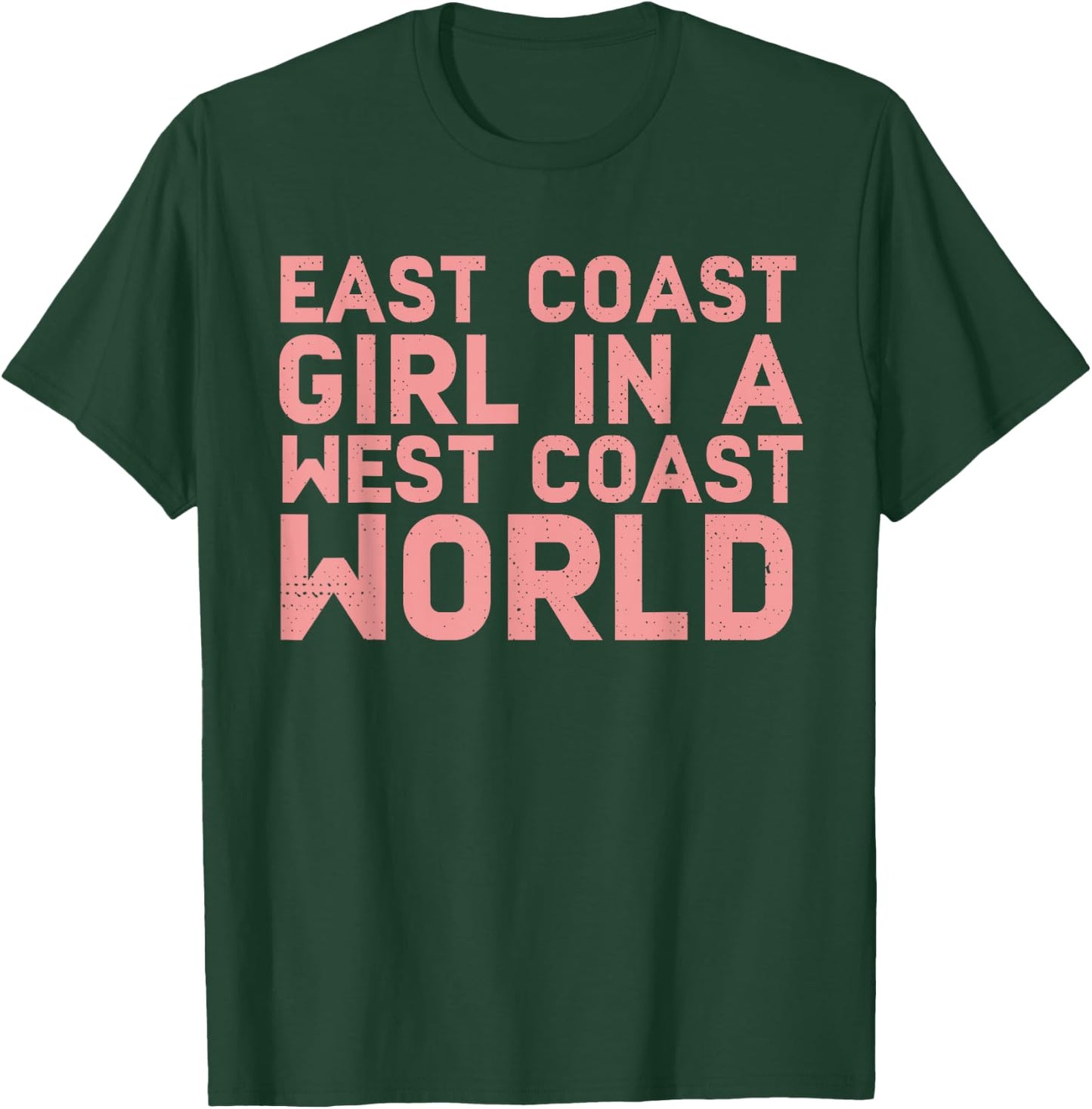 East Coast Girl In A West Coast World Funny East Coast Shirt T-Shirt - T-Shirt | Forest