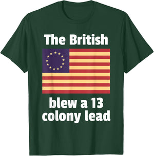 Betsy Ross Flag: The British Blew a 13 Colony Lead T-Shirt - T-Shirt | Forest