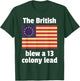 Betsy Ross Flag: The British Blew a 13 Colony Lead T-Shirt - T-Shirt | Forest