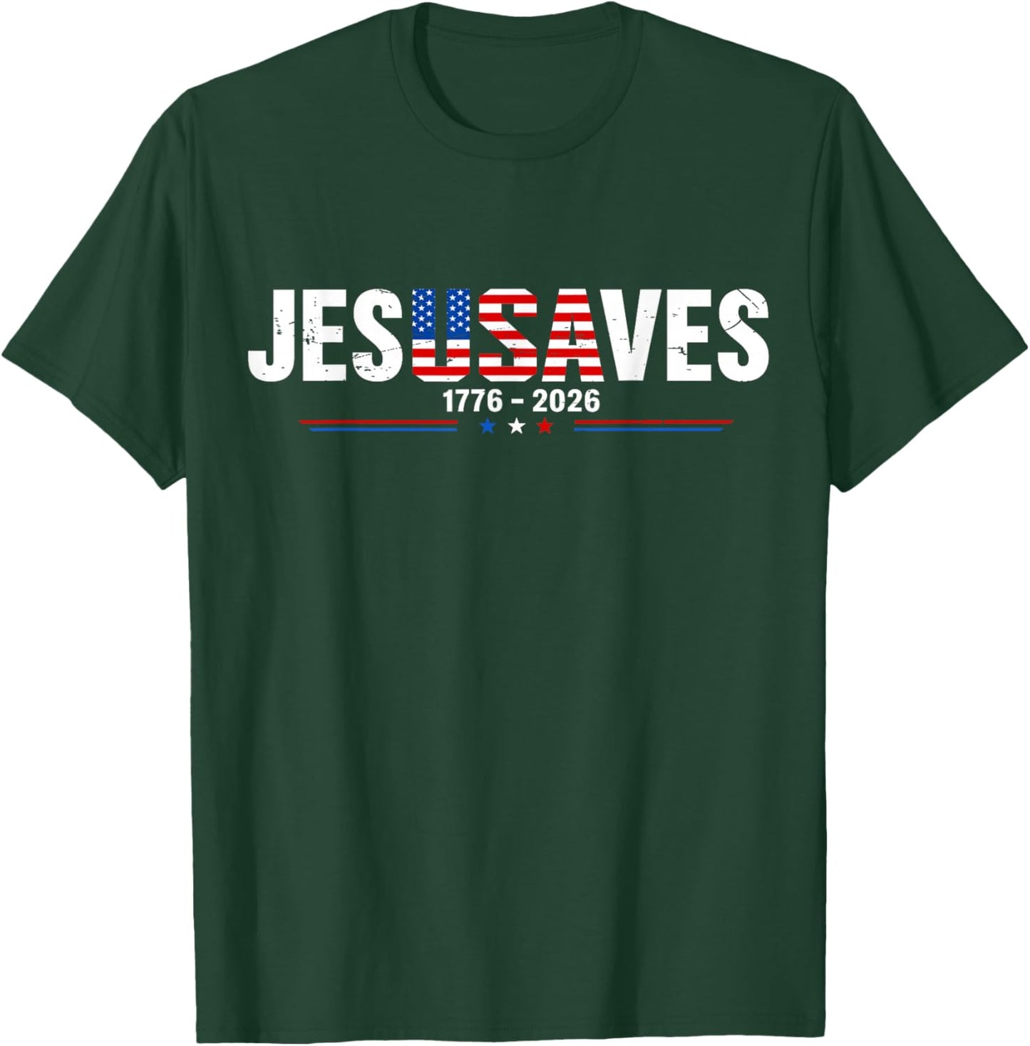 Jesus Saves 1776 2026 USA 250th Anniverary 4th of July T-Shirt - T-Shirt | Forest