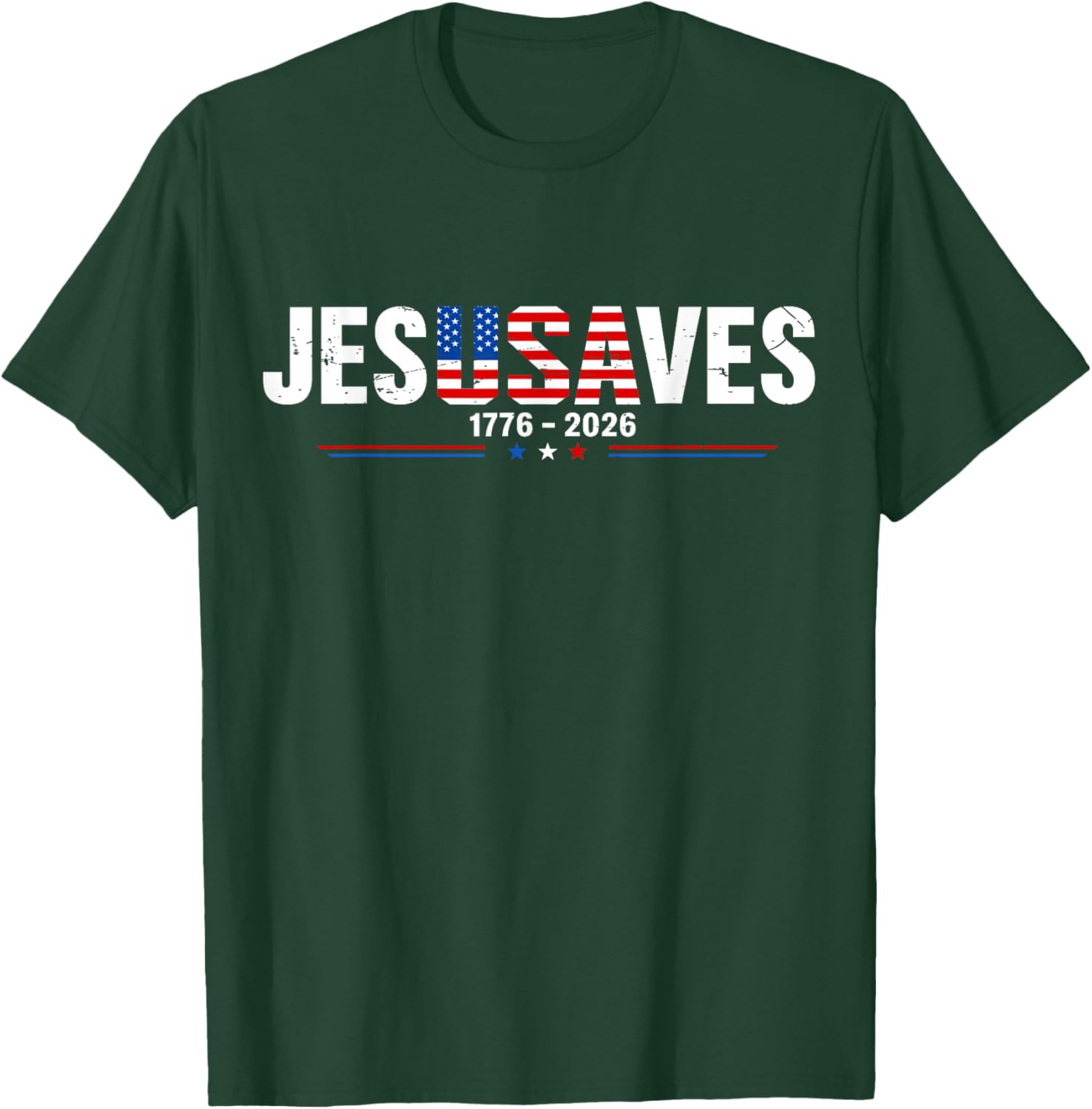 Jesus Saves 1776 2026 USA 250th Anniverary 4th of July T-Shirt - T-Shirt | Forest