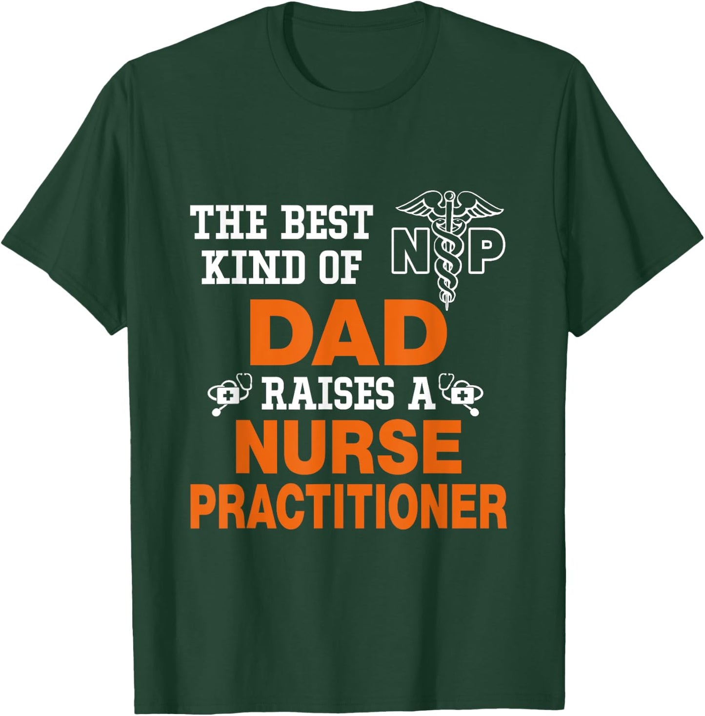 The Best Kind Dad Riases Nurse Practitioner Funny T-Shirt - T-Shirt | Forest
