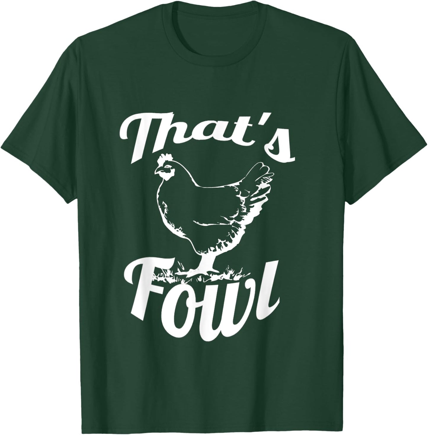 Foul That's Fowl Funny Chicken Rooster Farm Bird T-Shirt - T-Shirt | Forest