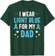 I Wear Light Blue For My Dad Prostate Cancer Awareness T-Shirt - T-Shirt | Forest
