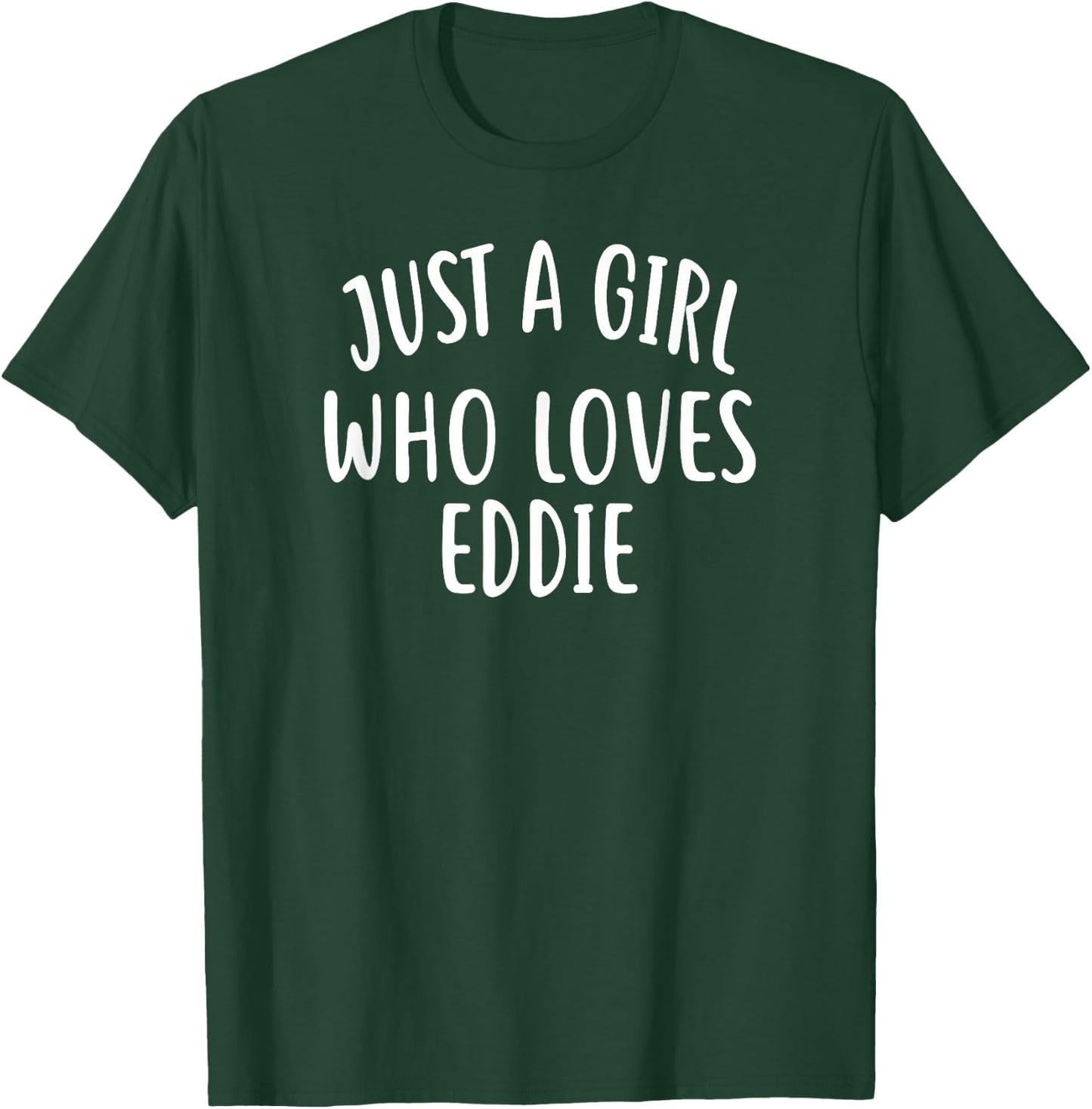 Just A Girl who Loves Eddie Shirt Cute Eddie T-Shirt - T-Shirt | Forest
