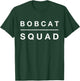 Bobcat Squad T Shirt Women T-Shirt - T-Shirt | Forest