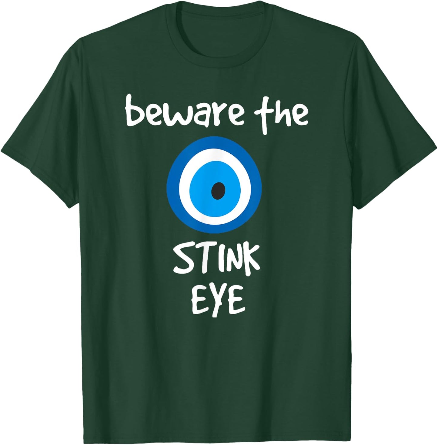 Beware the Stink Eye Evil Eye Protection Shirt T-Shirt - T-Shirt | Forest