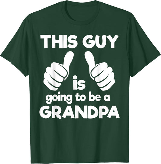 This Guy Is Going To Be A Grandpa T-Shirt - T-Shirt | Forest