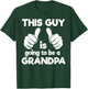 This Guy Is Going To Be A Grandpa T-Shirt - T-Shirt | Forest