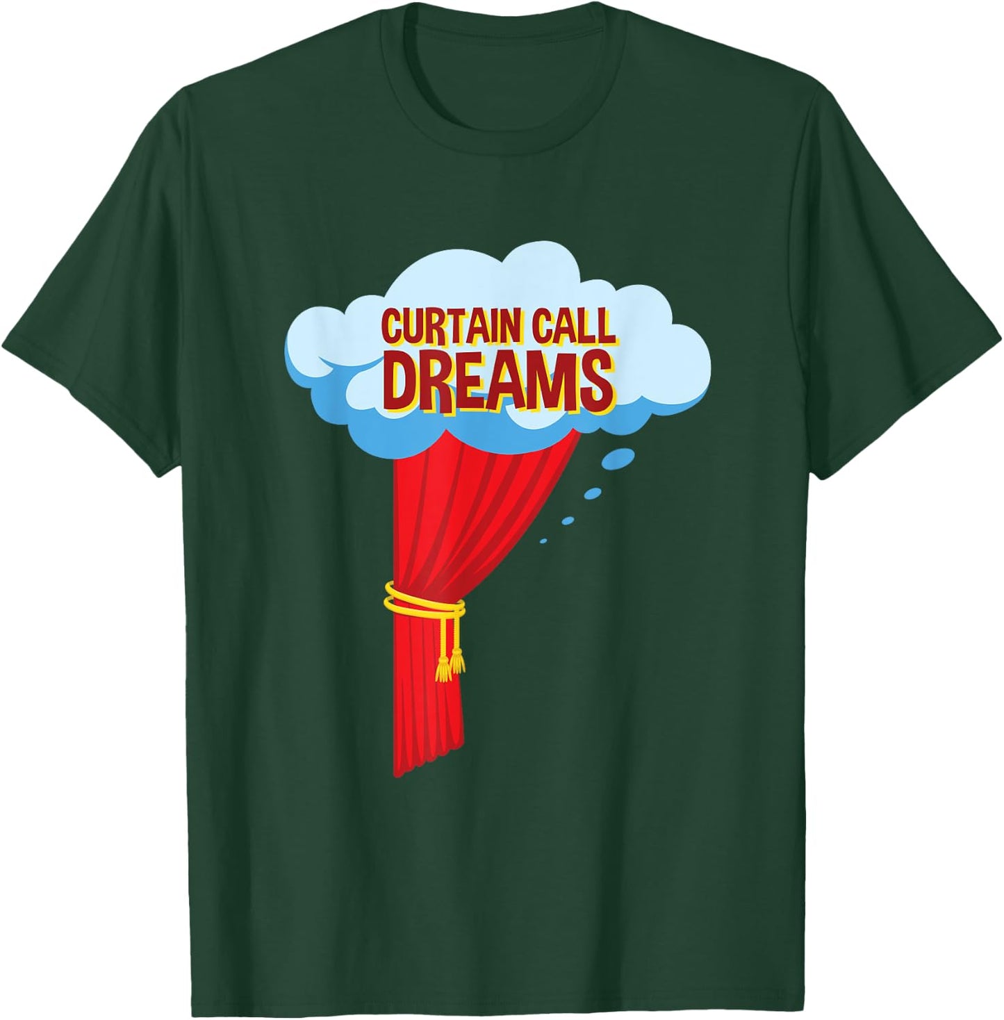 Funny Acting Actor Curtain Call Dreams T-Shirt - T-Shirt | Forest