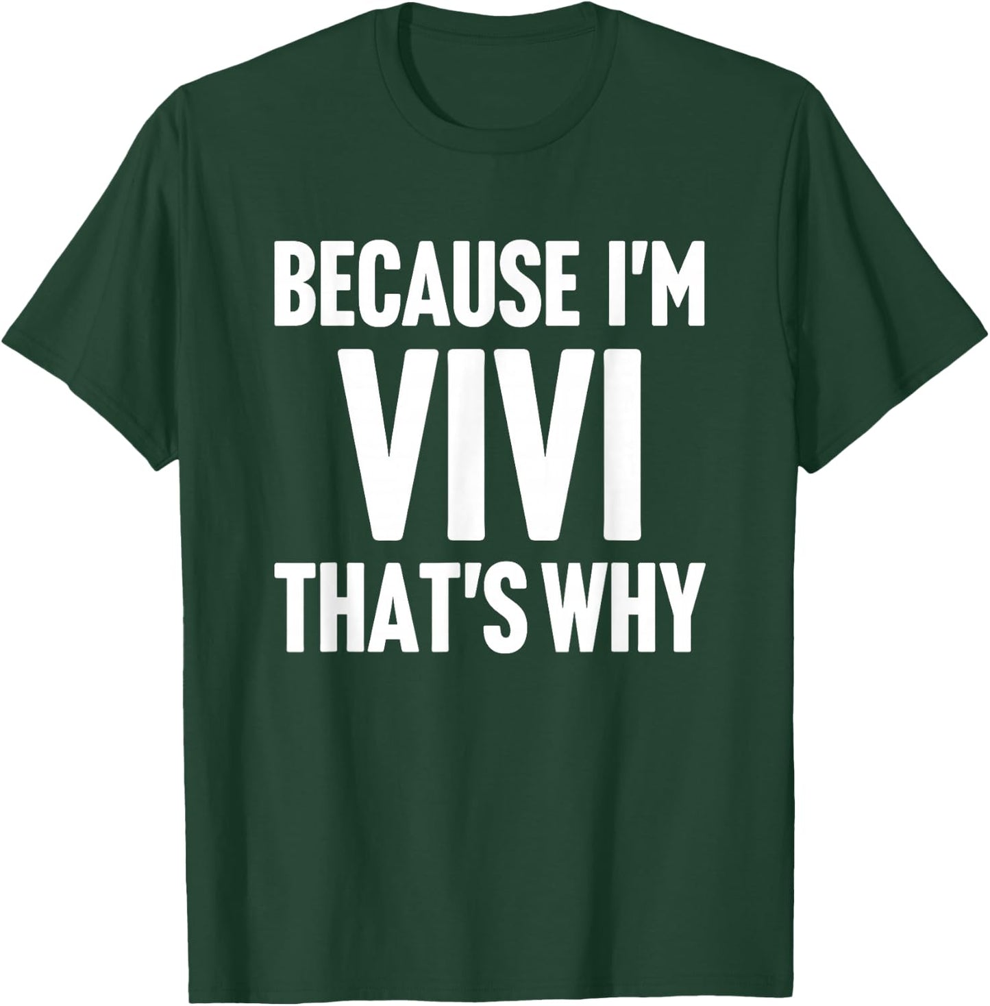 Because I'm Vivi That's Why Am Personalized Name T-Shirt - T-Shirt | Forest