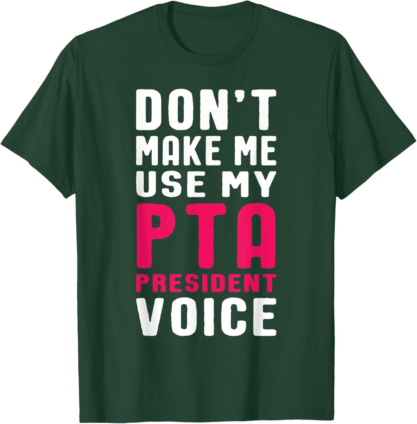 Funny PTA President Voice Quote for School Mothers and Moms T-Shirt - T-Shirt | Forest
