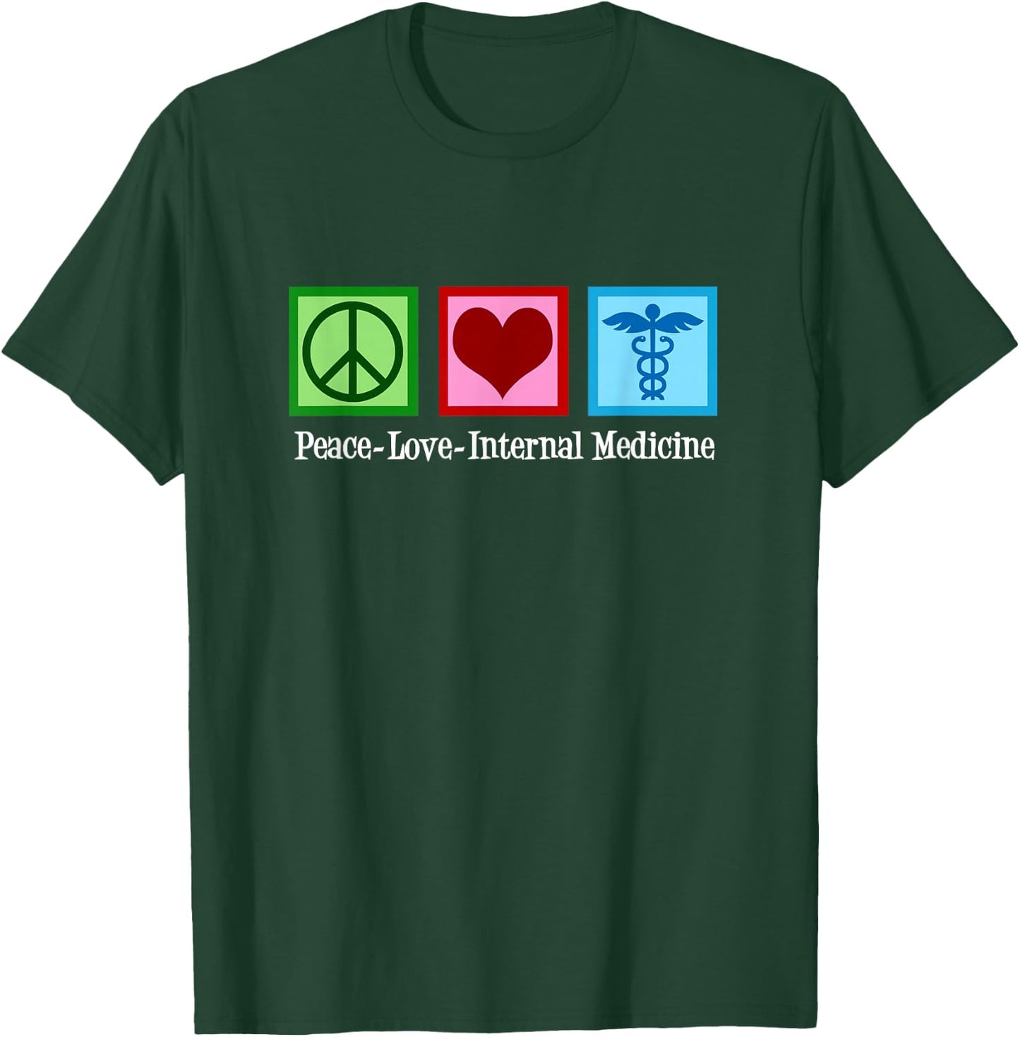 Peace Love Internal Medicine Doctor T-Shirt - T-Shirt | Forest