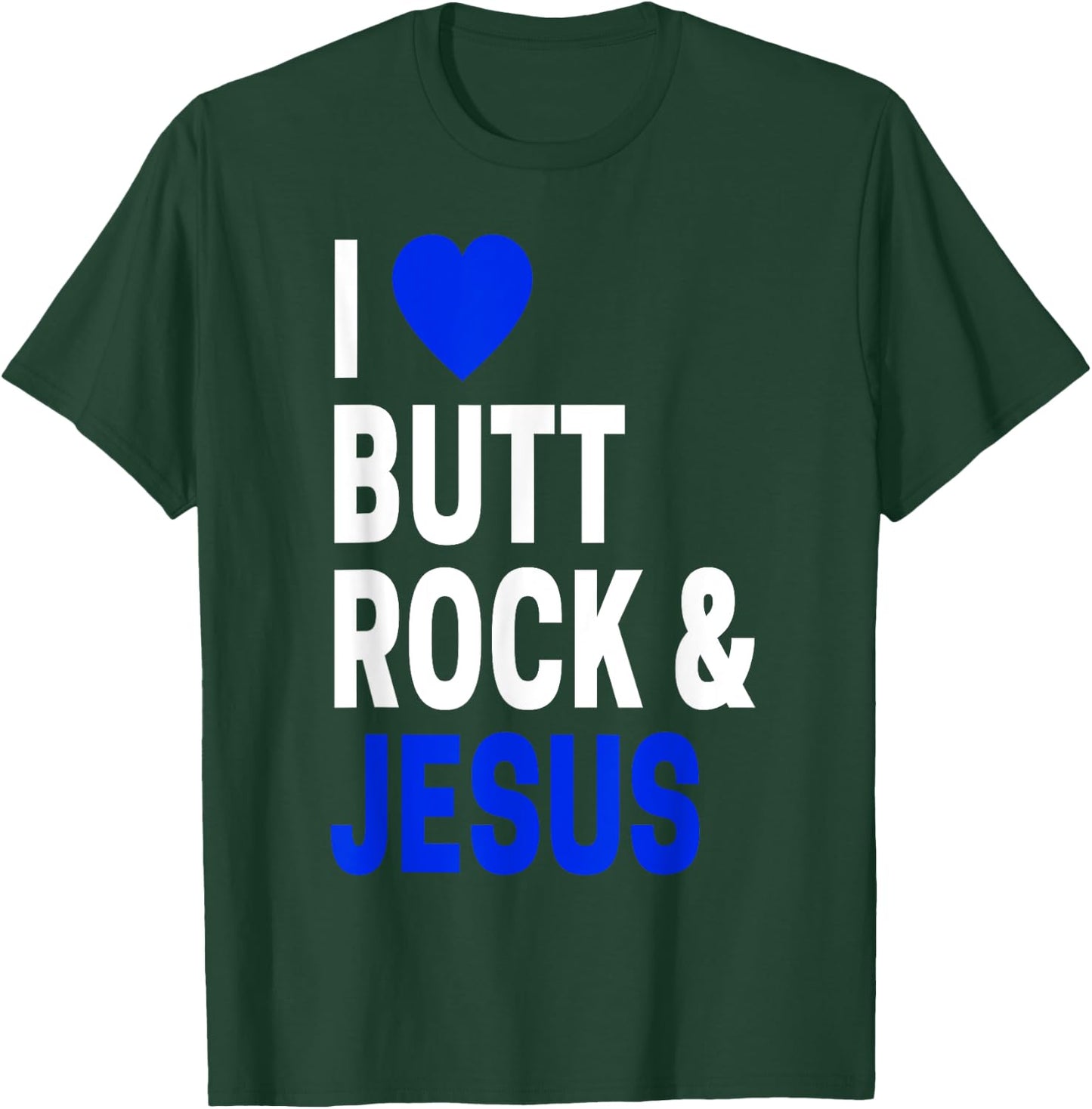Inappropriate Gift & Women I Love Butt Rock & Jesus T-Shirt - T-Shirt | Forest