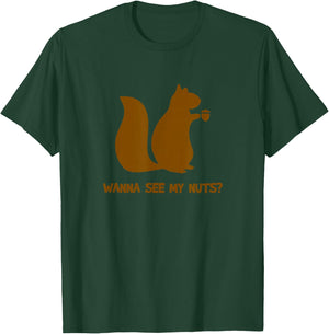 Wanna See My Nuts? - Funny Squirrel Lovers Adult Humor T-Shirt - T-Shirt | Forest