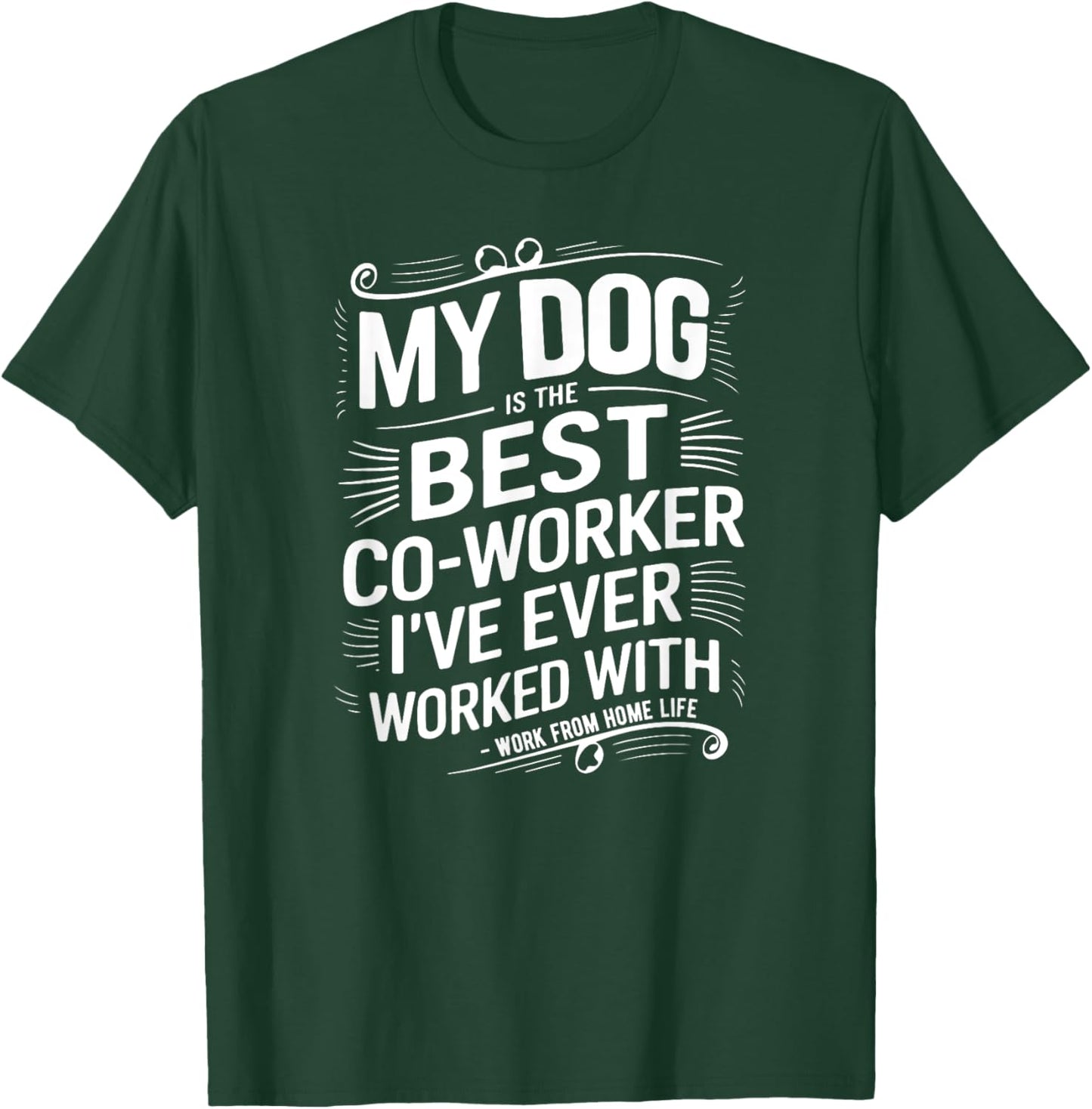 Dog Is The Best Co-Worker I've Ever Worked With Funny WFH Men Women Kids T-Shirt - T-Shirt | Forest