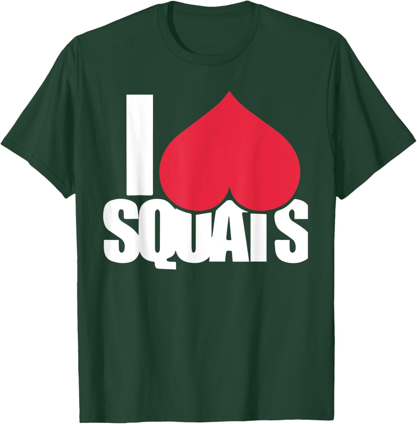 Funny Workout I Love Squats Shirt in 5 Colors T-Shirt - T-Shirt | Forest