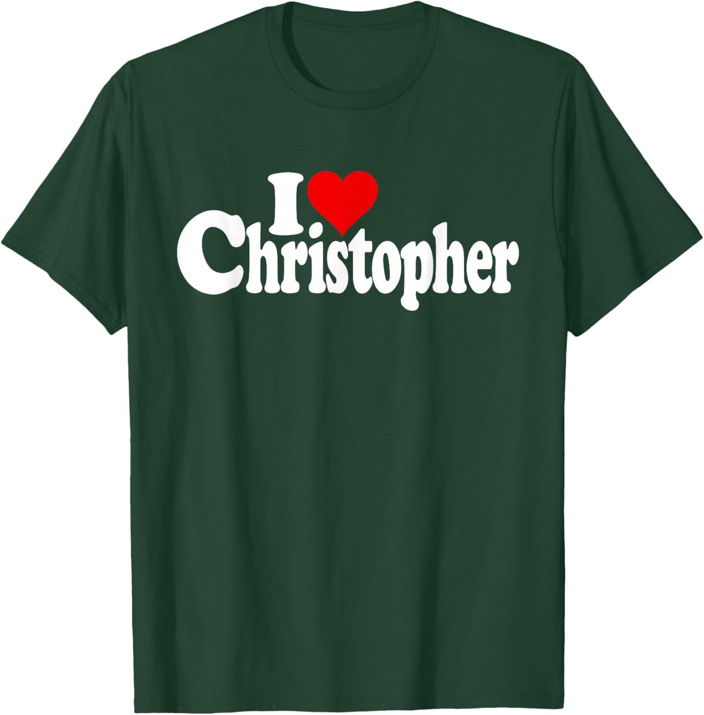 I Love Heart Christopher Chris Name on a T-Shirt - T-Shirt | Forest