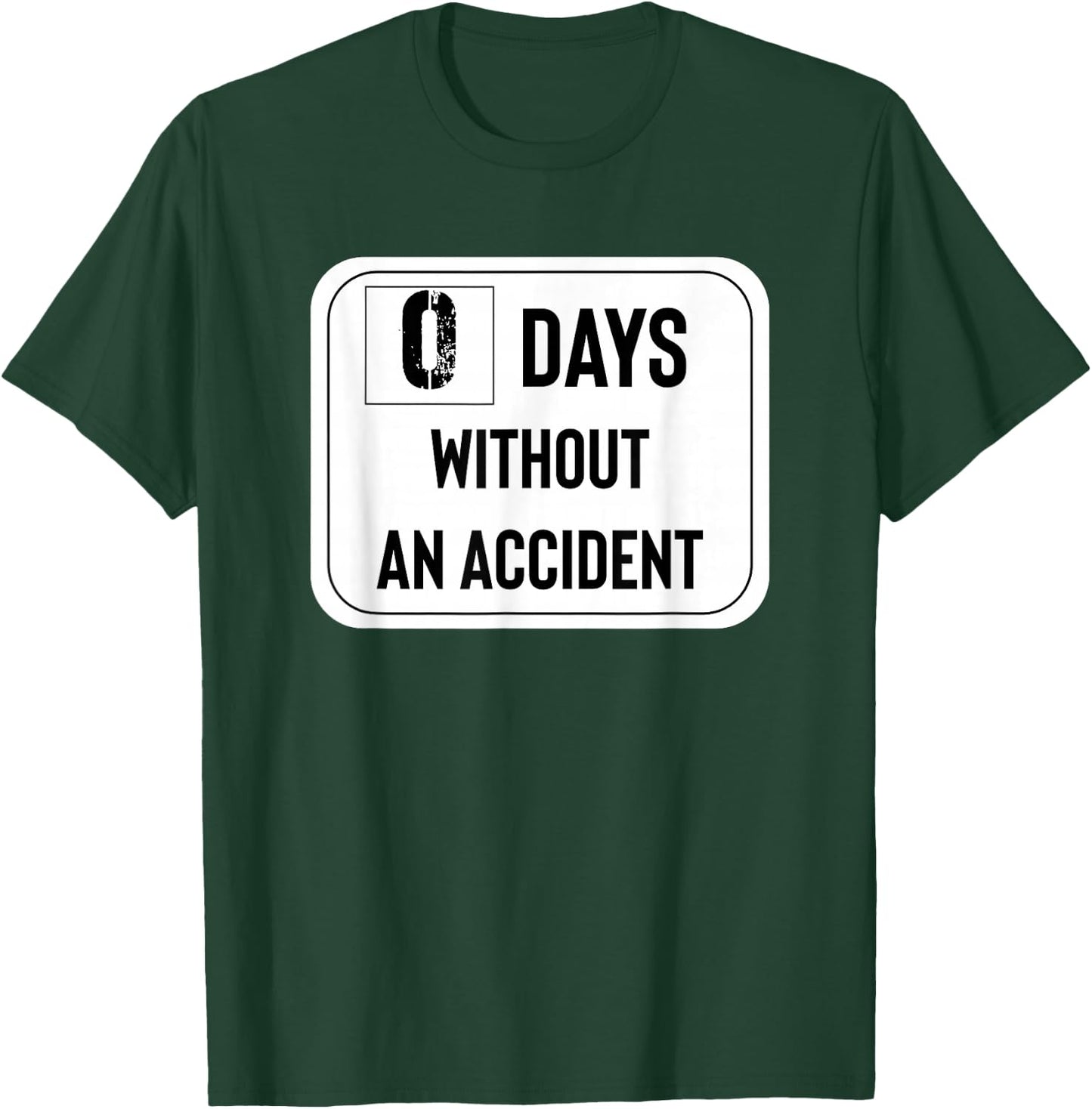 Zero Days Without an Accident T-Shirt - T-Shirt | Forest