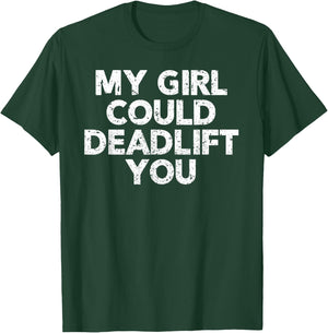 Gym Shirt For Boyfriend - My Girl Could Deadlift You T-Shirt - T-Shirt | Forest