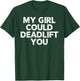 Gym Shirt For Boyfriend - My Girl Could Deadlift You T-Shirt - T-Shirt | Forest