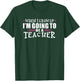 When I grow up I want to be a Teacher Shirt T-Shirt - T-Shirt | Forest