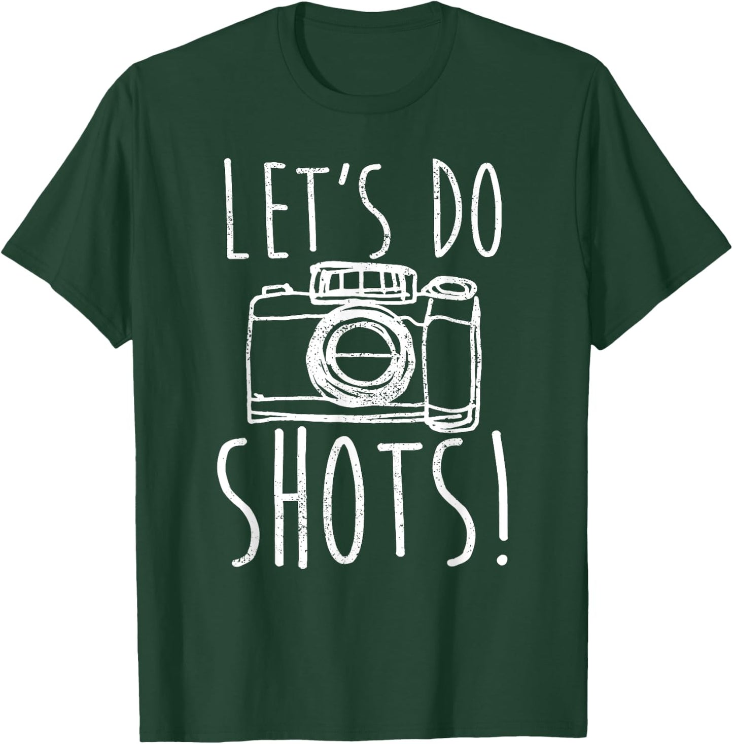 Photography Let's Do Shots Funny Camera Photographer T-Shirt - T-Shirt | Forest