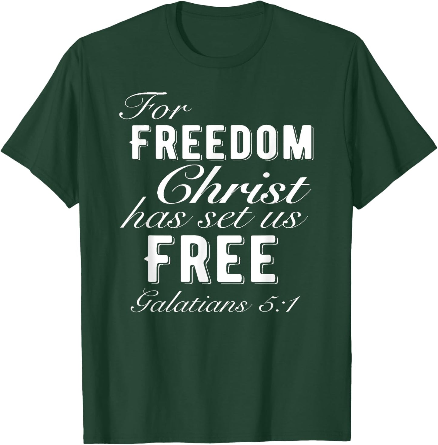 For Freedom Christ Has Set Us Free Galatians 5:1 Christian T-Shirt - T-Shirt | Forest