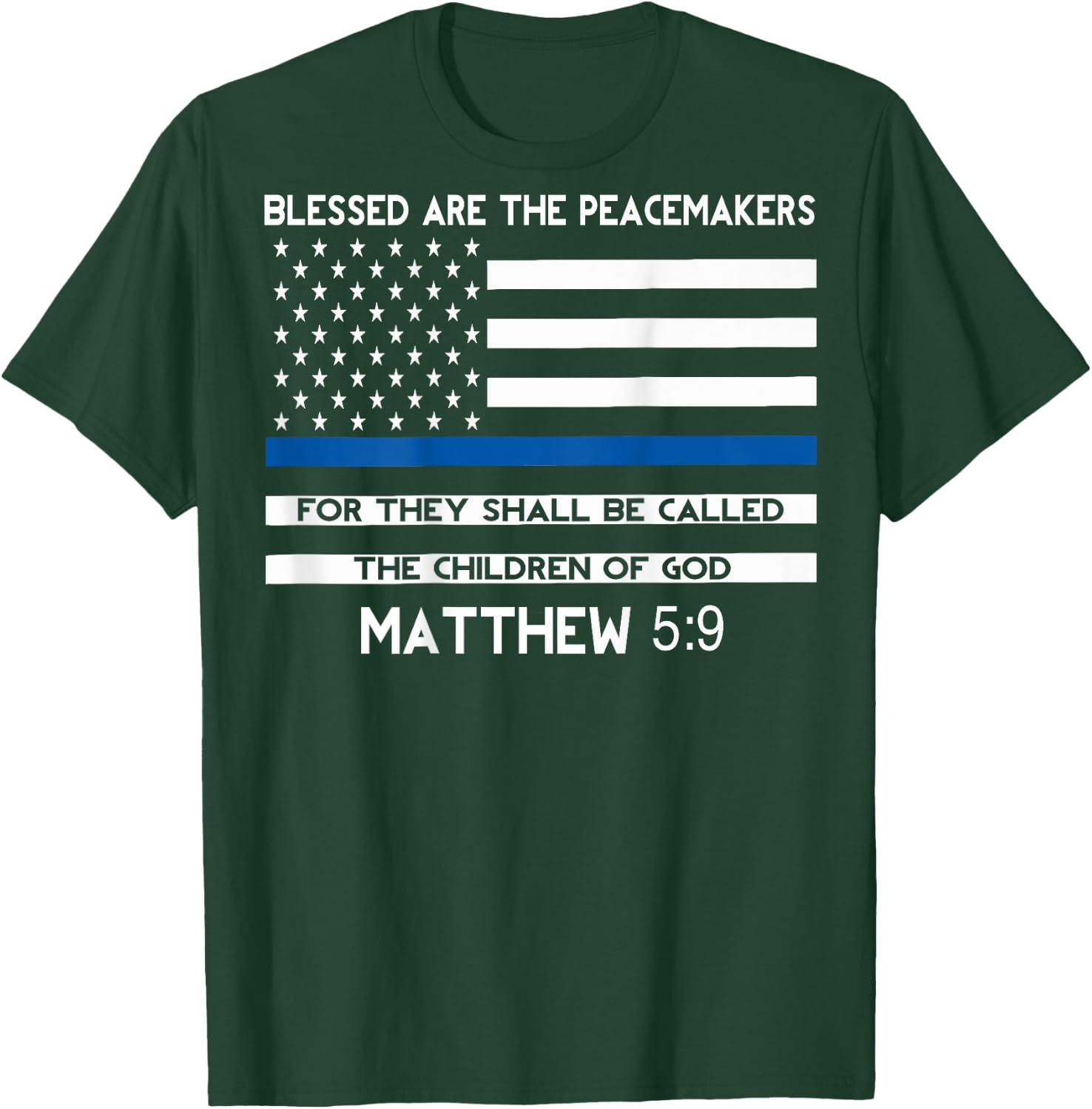 Thin blue line shirt: Blessed are the Peacemakers T-Shirt - T-Shirt | Forest