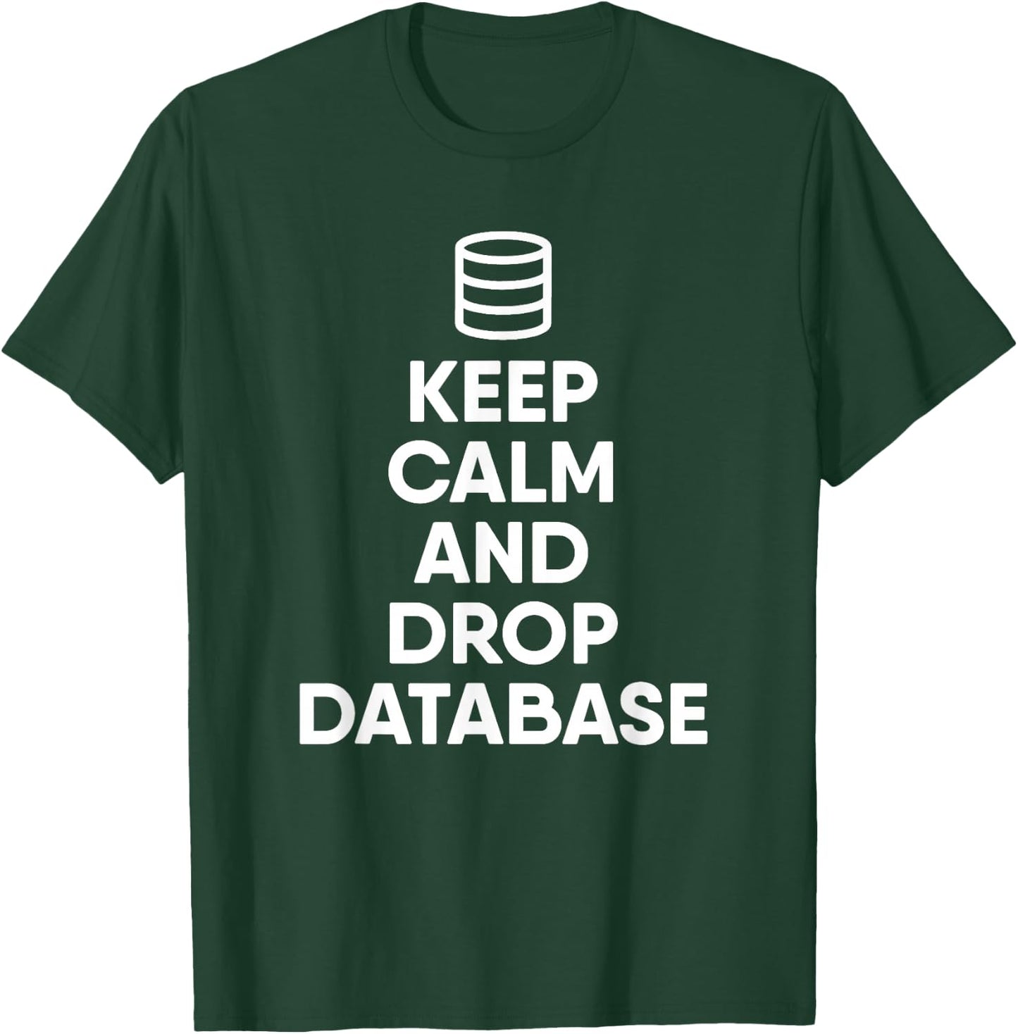Database Drop The Database Funny Programmer T-Shirt - T-Shirt | Forest
