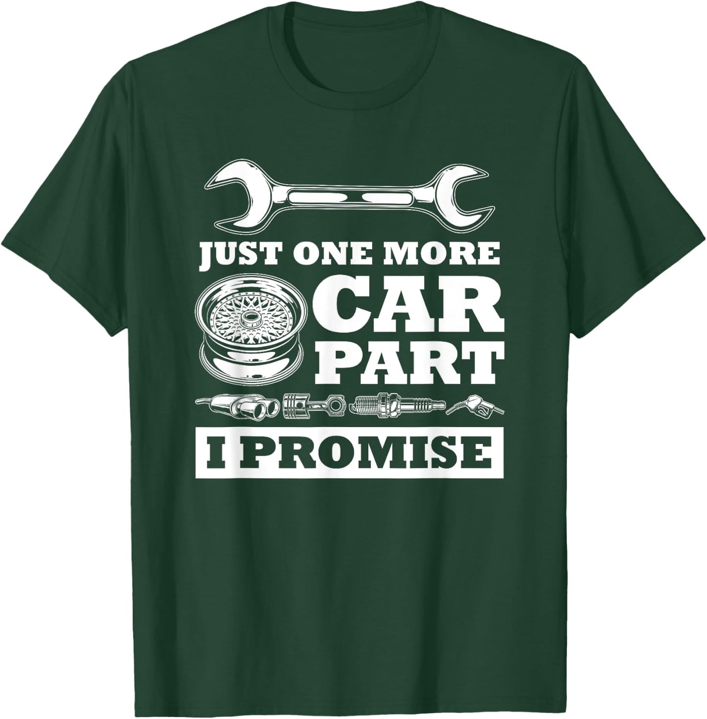 Just One More Car Part I Promise Funny Cars Owner Driver T-Shirt - T-Shirt | Forest