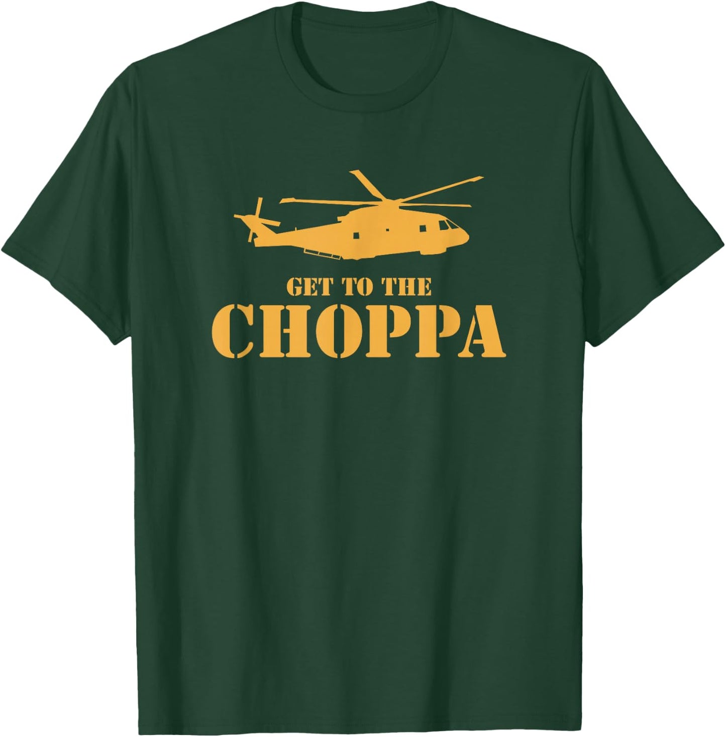 Get To The Choppa T-Shirt - T-Shirt | Forest