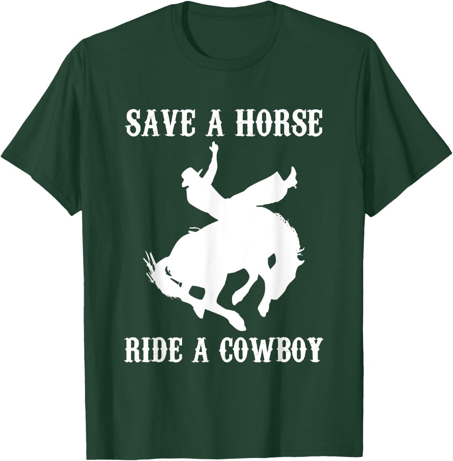 Save A Horse, Ride A Cowboy - Funny Country Music Western T-Shirt - T-Shirt | Forest